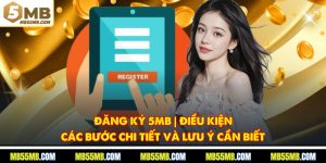 Đăng Ký 5MB | Điều Kiện, Các Bước Chi Tiết Và Lưu Ý Cần Biết
