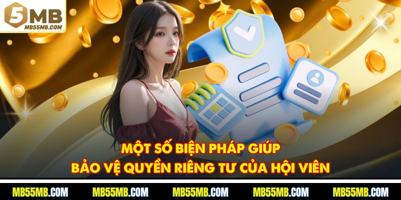 Một số biện pháp giúp bảo vệ quyền riêng tư của hội viên