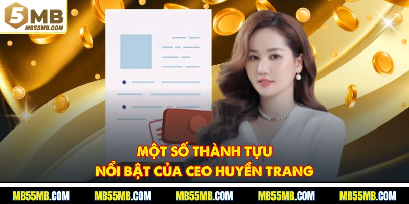Một số thành tựu nổi bật của Ceo Huyền Trang