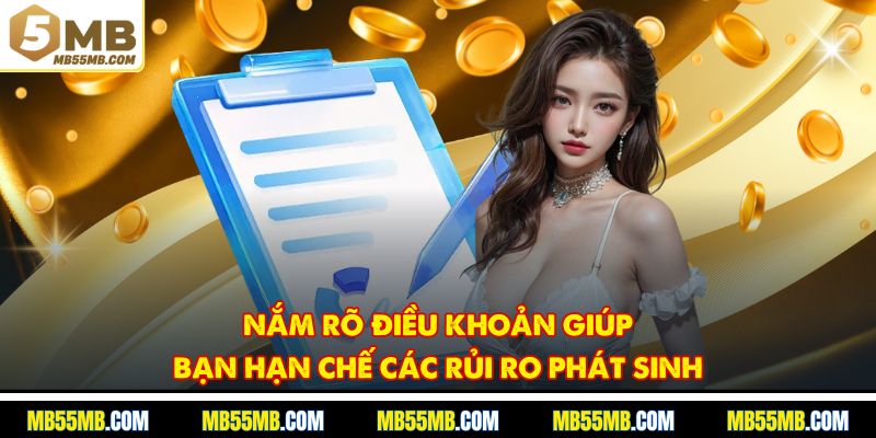 Nắm rõ điều khoản giúp bạn hạn chế các rủi ro phát sinh