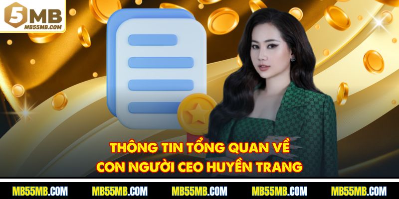 Thông tin tổng quan về con người Ceo Huyền Trang