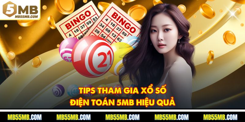 Tips tham gia xổ số điện toán 5MB hiệu quả